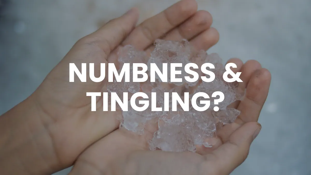 Numbness & Tingling?